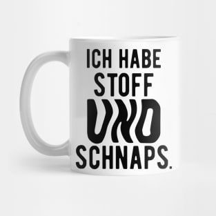 Ich habe stoff und schanps. Mug